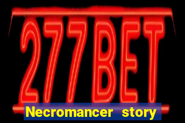 Necromancer story mod apk (unlimited skill points